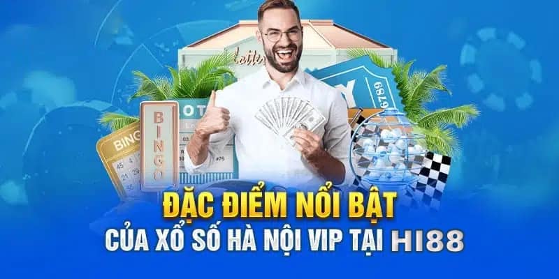 Xổ Số Hà Nội VIP | Xu Hướng Giải Trí Mới Hiện Đại Đầy Thú Vị 6 Đặc điểm cơ bản khi chơi Hà Nội VIP