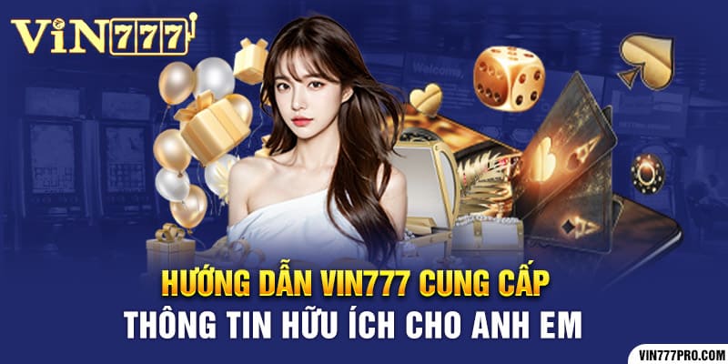 Hướng Dẫn Vin777 | Thông Tin Hữu Ích Dành Cho Tân Binh 5 Hướng dẫn Vin777 cung cấp thông tin hữu ích cho anh em