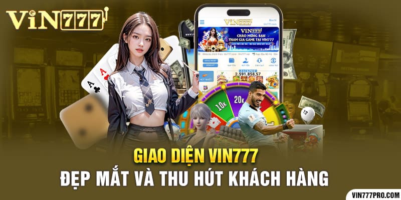 Giới thiệu Vin777 | Nơi hội tụ sản phẩm giải trí đỉnh cao 10 Giao diện Vin777 đẹp mắt và thu hút khách hàng