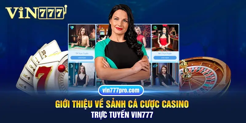 Giới thiệu về sảnh cá cược casino trực tuyến Vin777