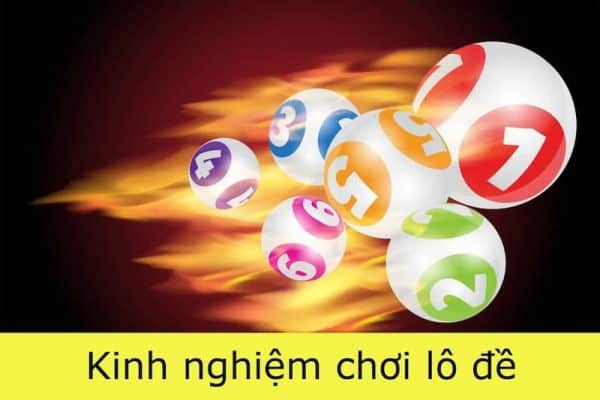 Kinh Nghiệm Lô Đề | Cách Chơi Tăng Tỷ Lệ Thắng Hiệu Quả 7 Kinh nghiệm lô đề và 36 cách tính mang hiệu quả cao